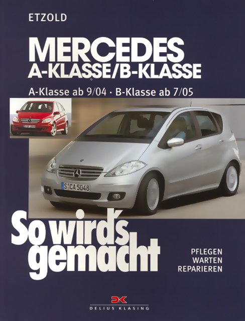 Книга: MERCEDES A-KLASSE / B-KLASSE. (б , д) с 2004 г.в., рем., экспл., то | Delius Klasing